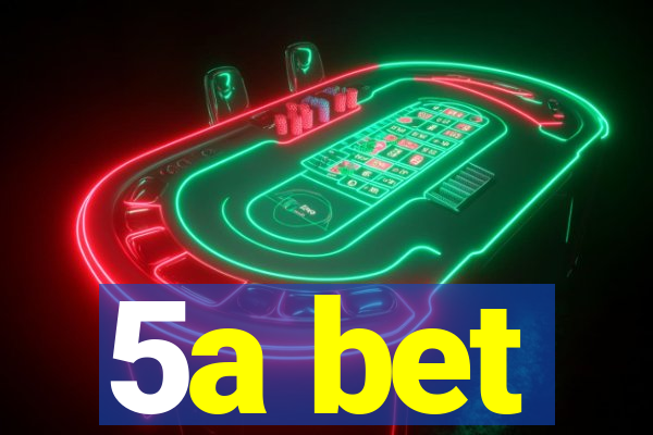 5a bet